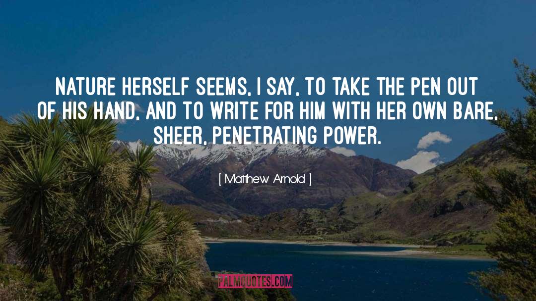 Matthew Arnold Quotes: Nature herself seems, I say,