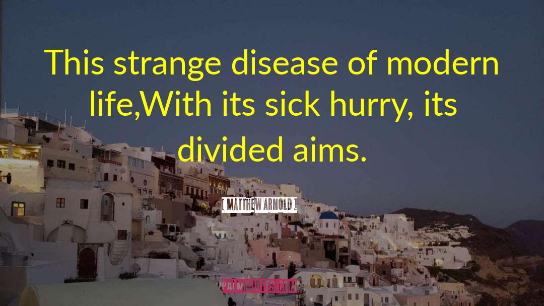 Matthew Arnold Quotes: This strange disease of modern