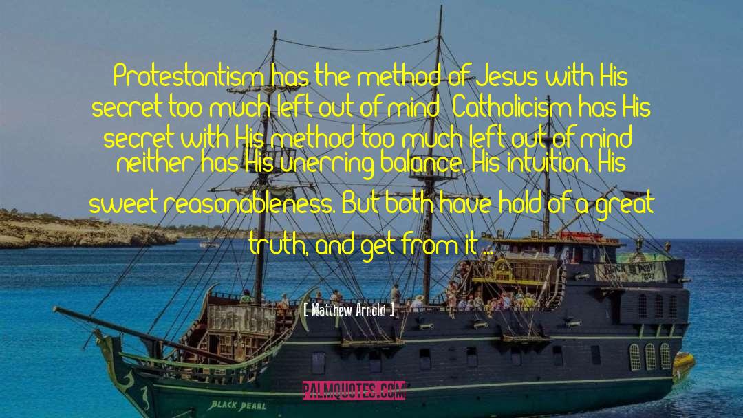Matthew Arnold Quotes: Protestantism has the method of
