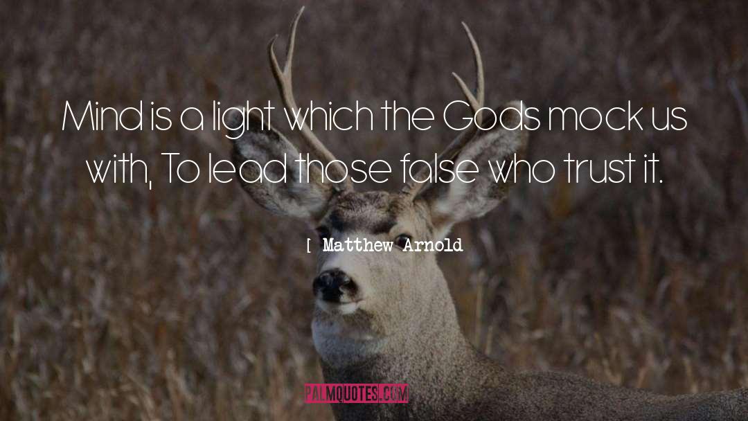 Matthew Arnold Quotes: Mind is a light which