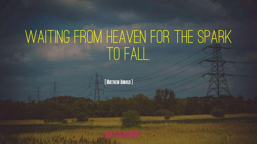 Matthew Arnold Quotes: Waiting from heaven for the