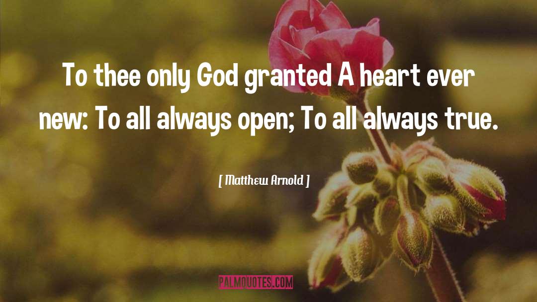 Matthew Arnold Quotes: To thee only God granted
