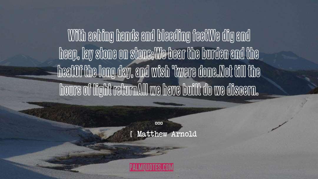Matthew Arnold Quotes: With aching hands and bleeding