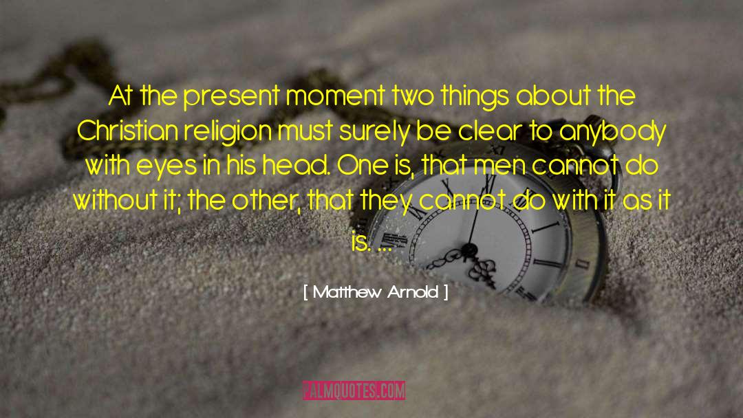 Matthew Arnold Quotes: At the present moment two