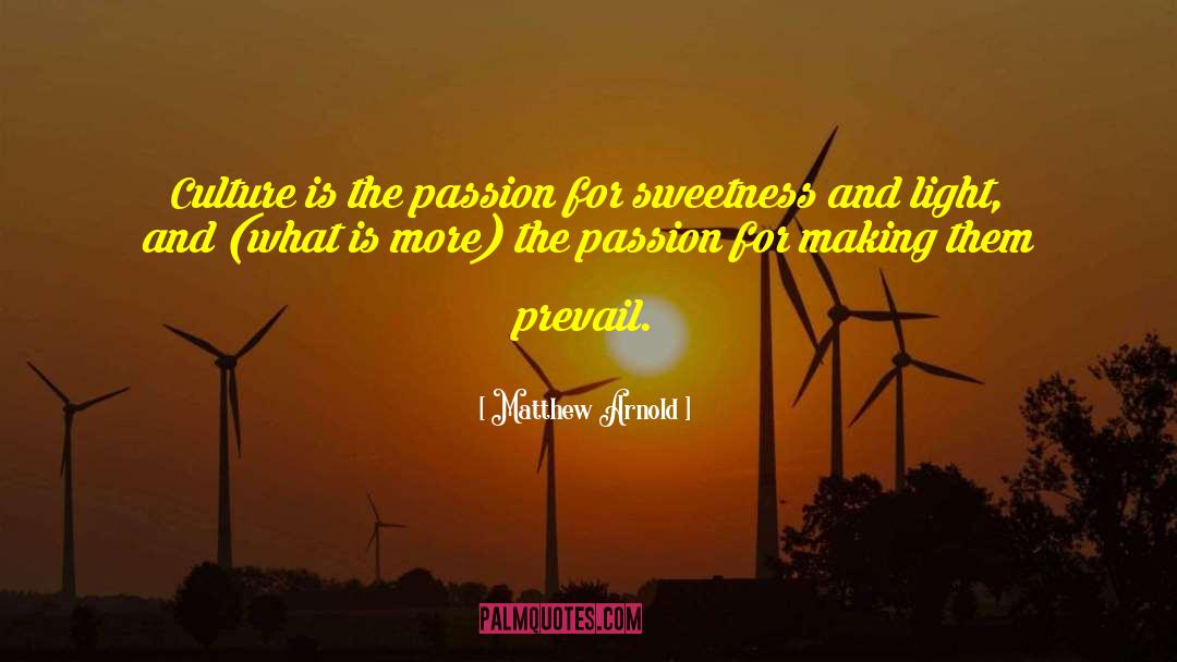 Matthew Arnold Quotes: Culture is the passion for