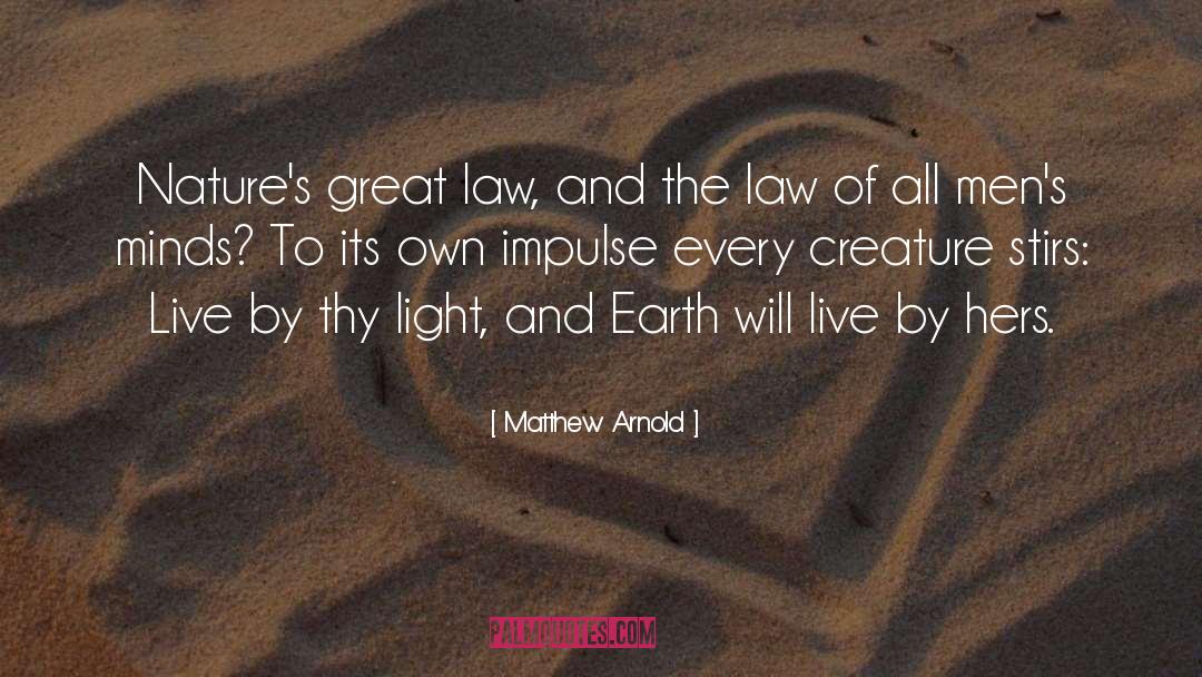 Matthew Arnold Quotes: Nature's great law, and the