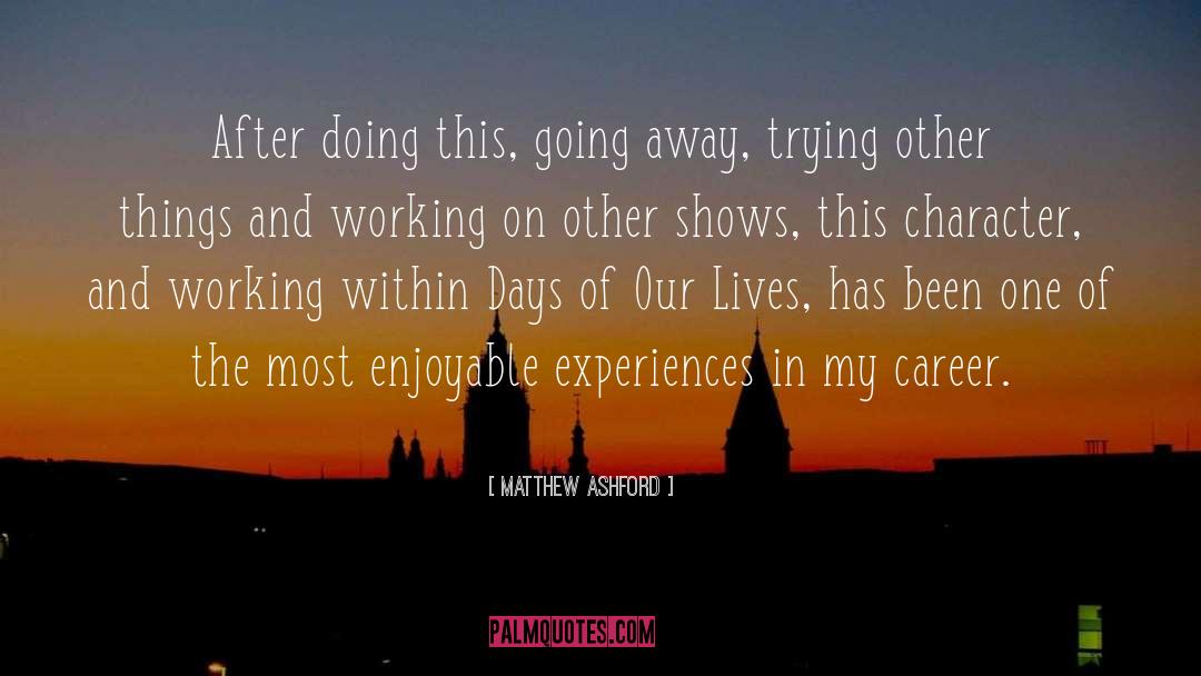 Matthew Ashford Quotes: After doing this, going away,