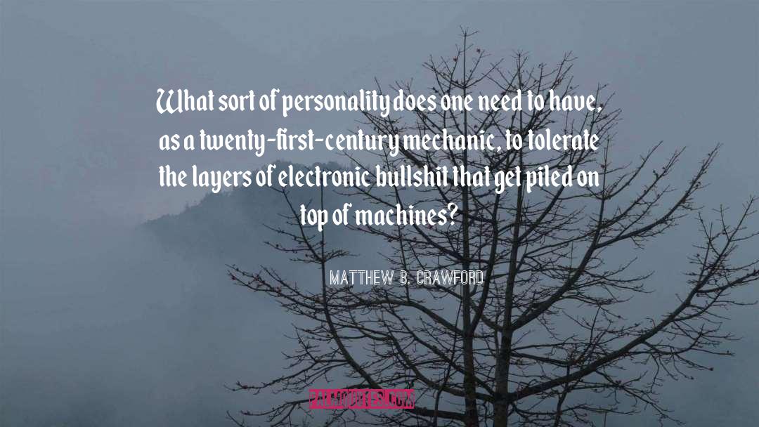 Matthew B. Crawford Quotes: What sort of personality does