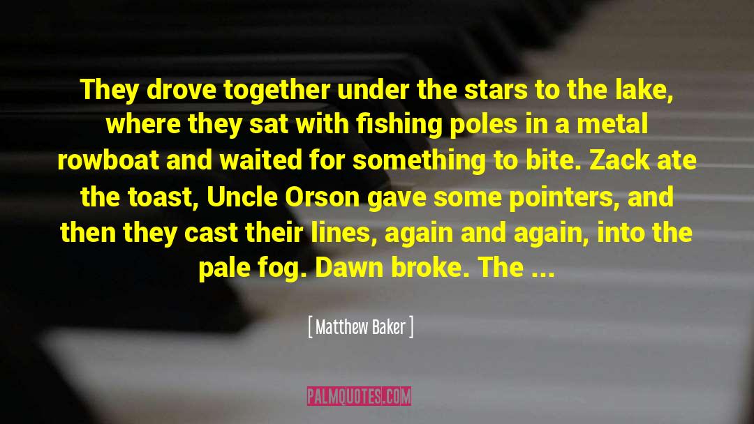 Matthew Baker Quotes: They drove together under the