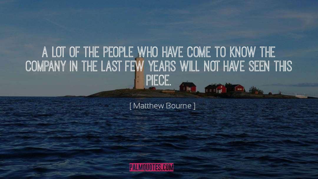 Matthew Bourne Quotes: A lot of the people