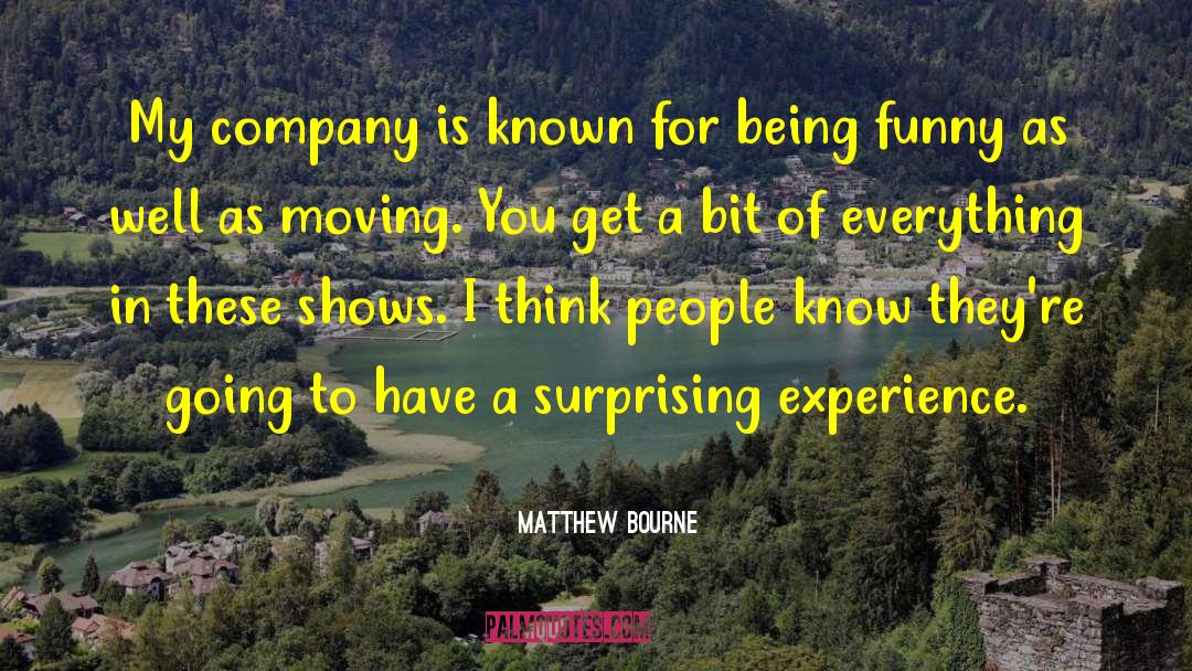 Matthew Bourne Quotes: My company is known for