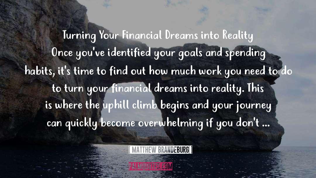 Matthew Brandeburg Quotes: Turning Your Financial Dreams into