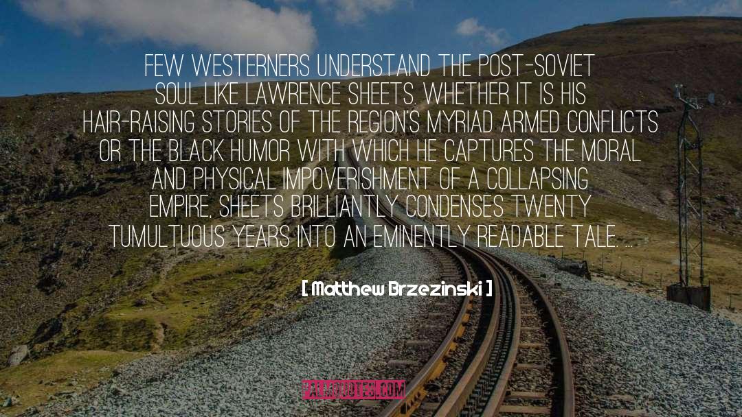 Matthew Brzezinski Quotes: Few Westerners understand the post-Soviet