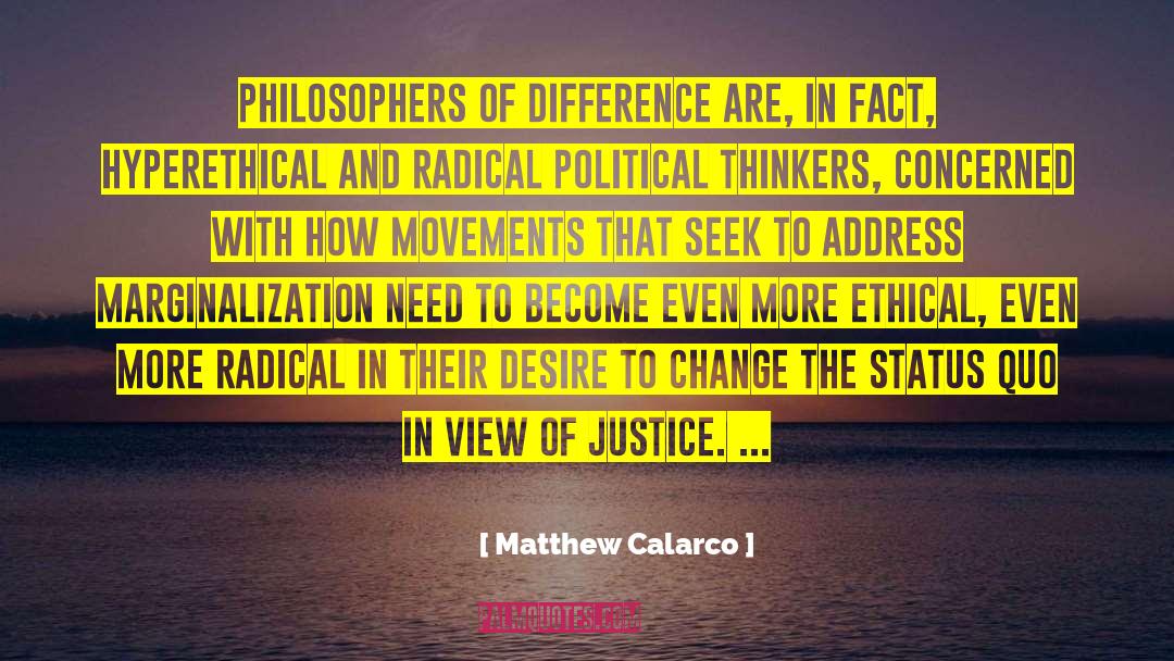 Matthew Calarco Quotes: philosophers of difference are, in