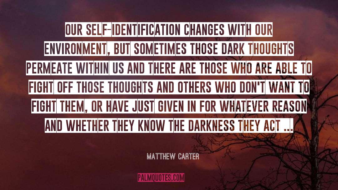 Matthew Carter Quotes: Our self-identification changes with our