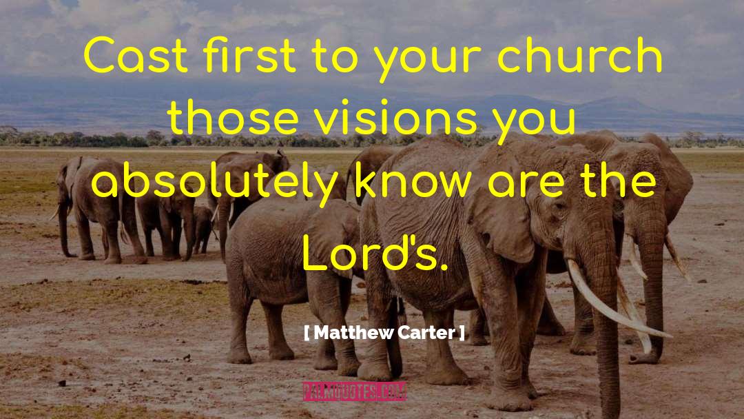 Matthew Carter Quotes: Cast first to your church