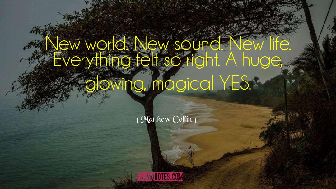 Matthew Collin Quotes: New world. New sound. New