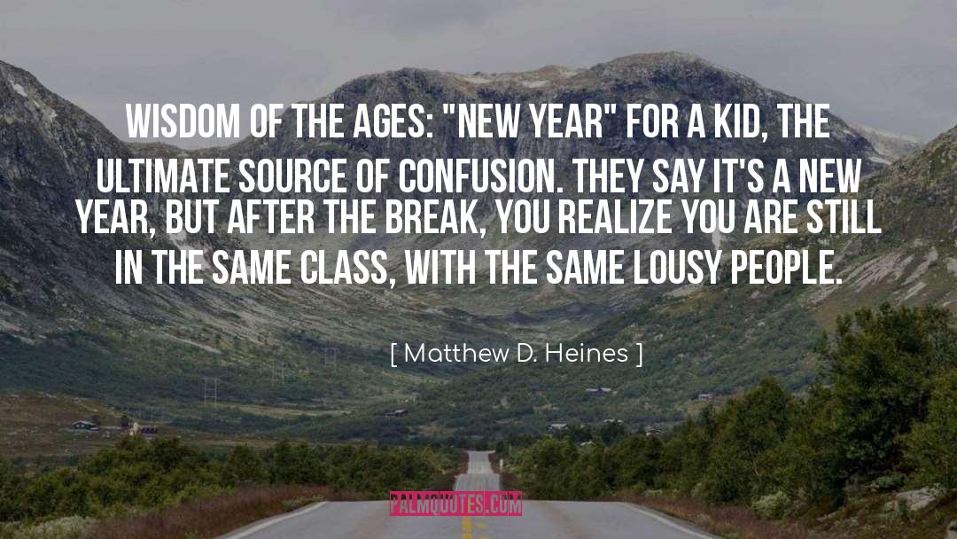 Matthew D. Heines Quotes: Wisdom of the Ages: 