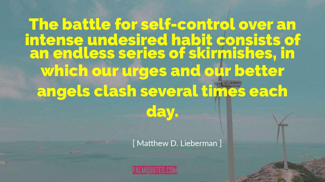 Matthew D. Lieberman Quotes: The battle for self-control over