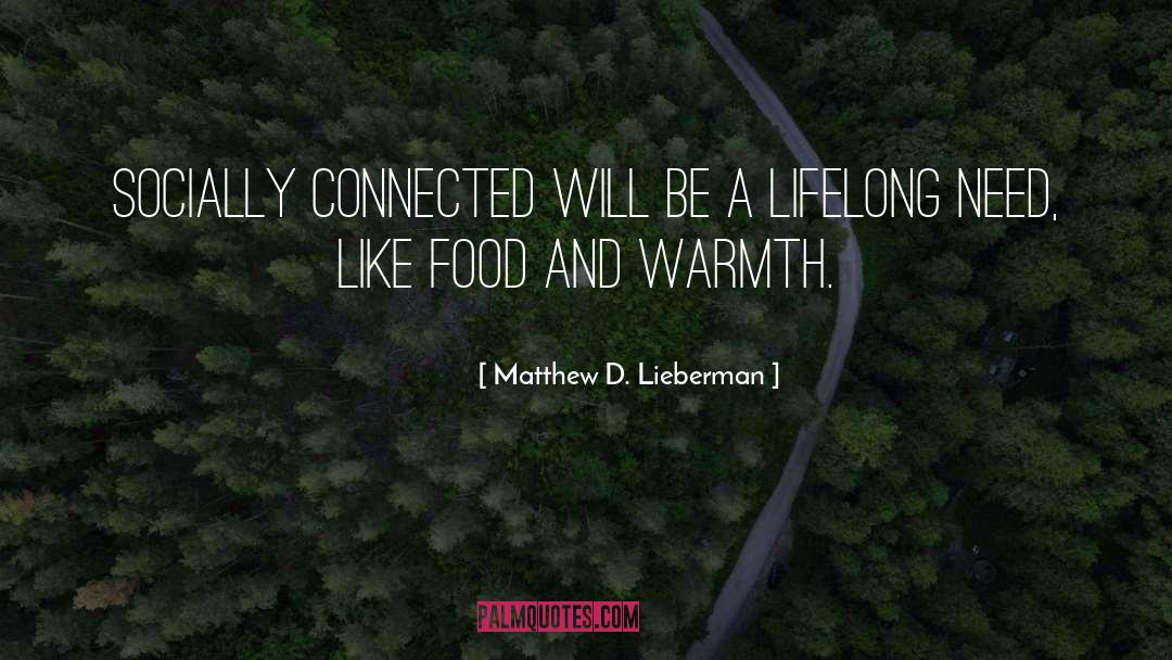 Matthew D. Lieberman Quotes: socially connected will be a