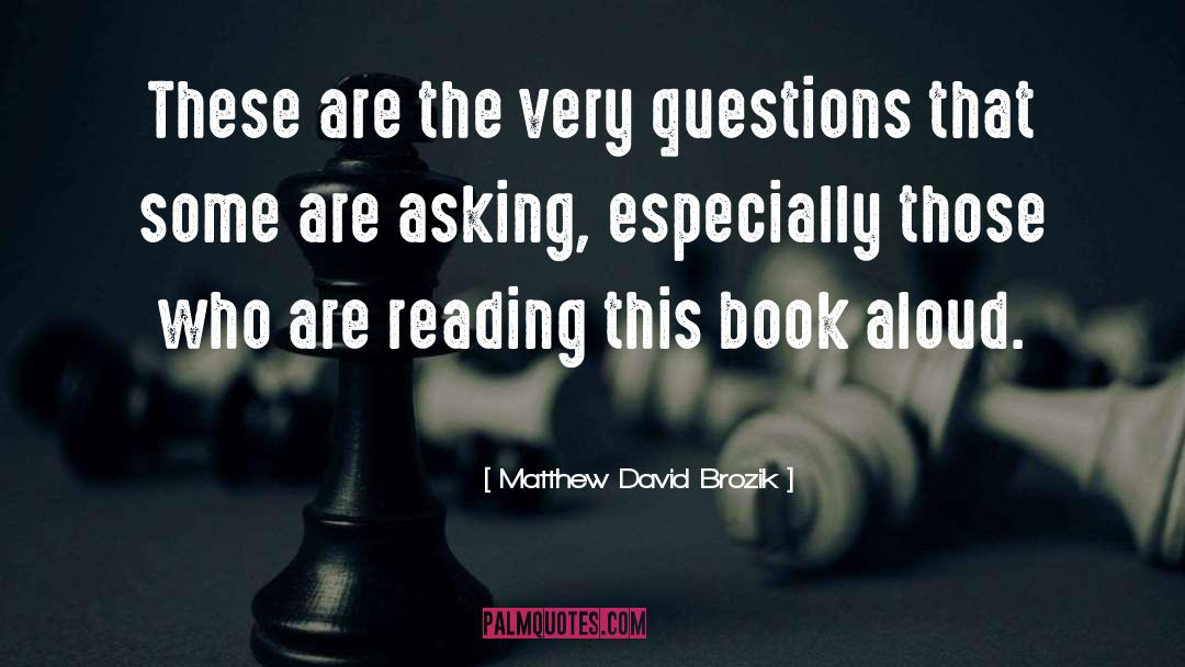 Matthew David Brozik Quotes: These are the very questions