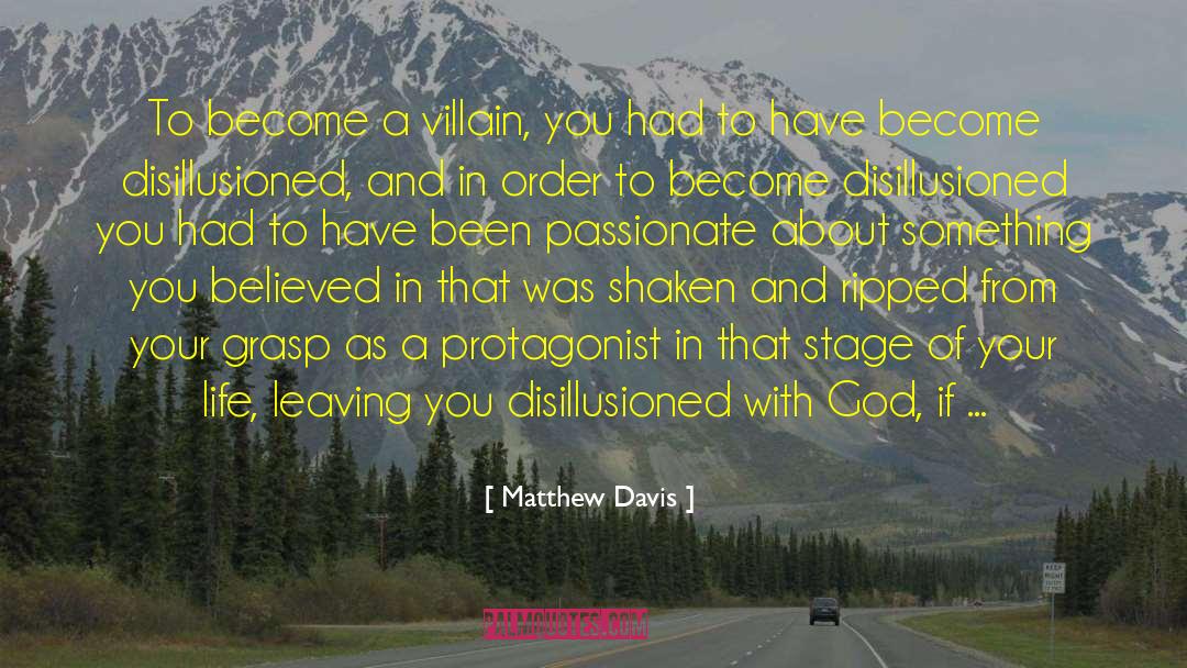 Matthew Davis Quotes: To become a villain, you