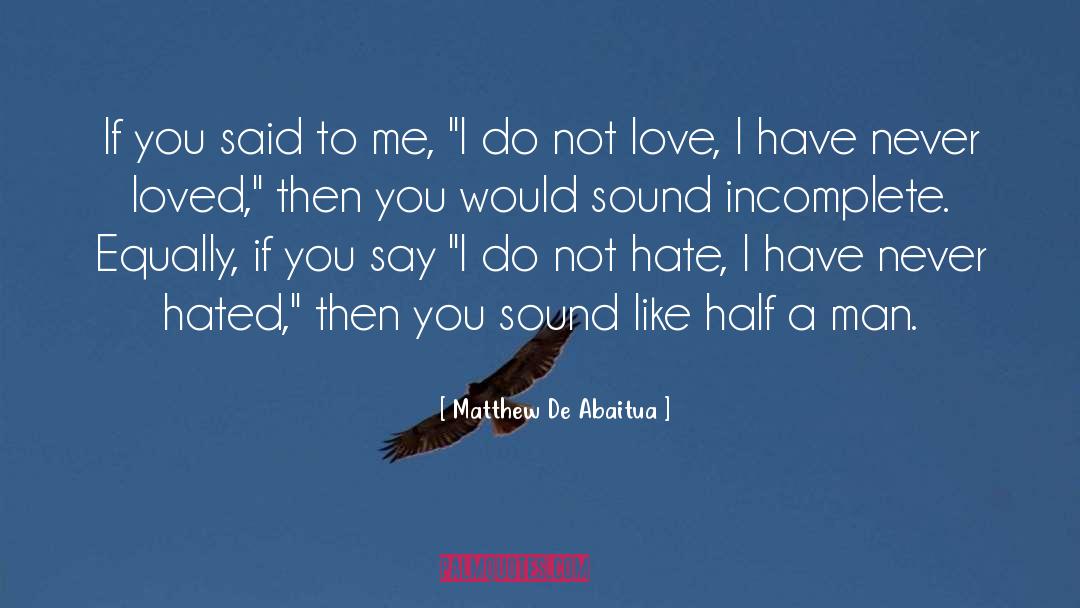 Matthew De Abaitua Quotes: If you said to me,