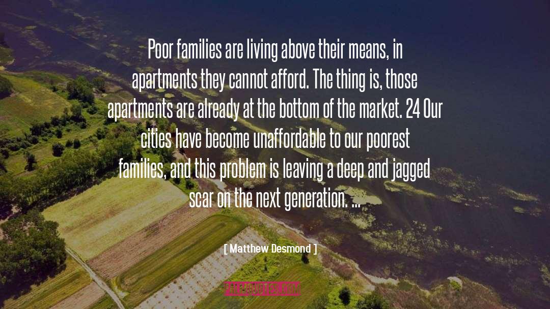 Matthew Desmond Quotes: Poor families are living above