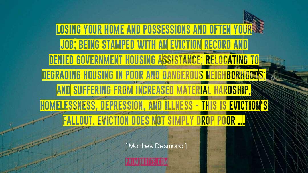 Matthew Desmond Quotes: Losing your home and possessions
