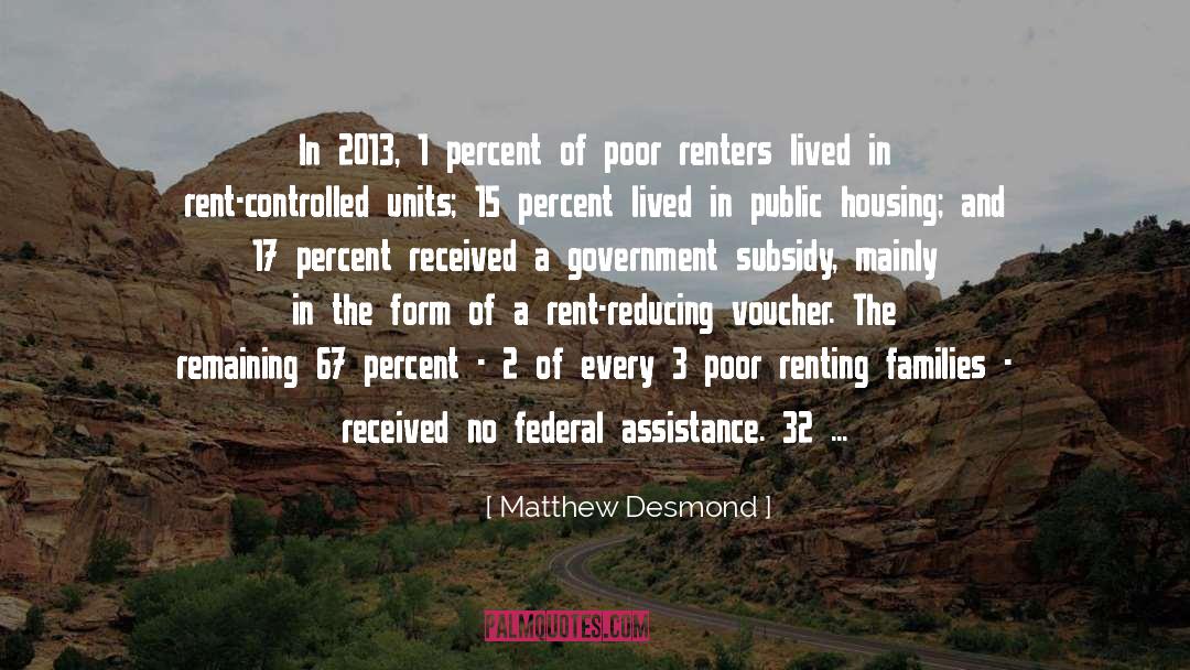 Matthew Desmond Quotes: In 2013, 1 percent of