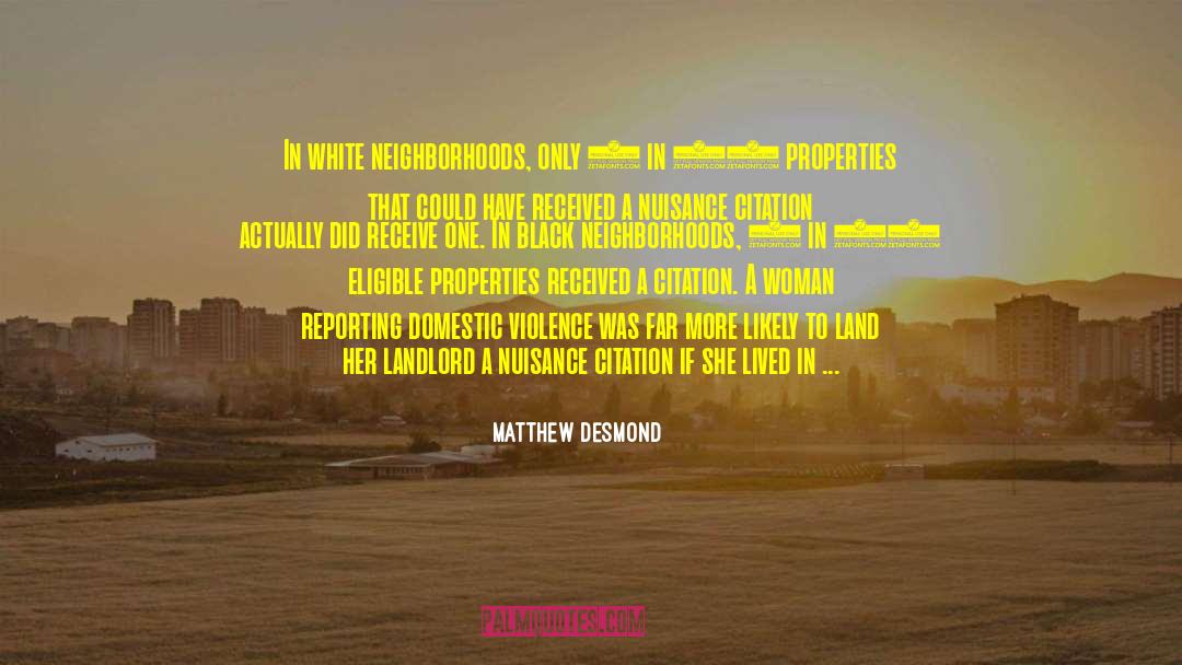 Matthew Desmond Quotes: In white neighborhoods, only 1