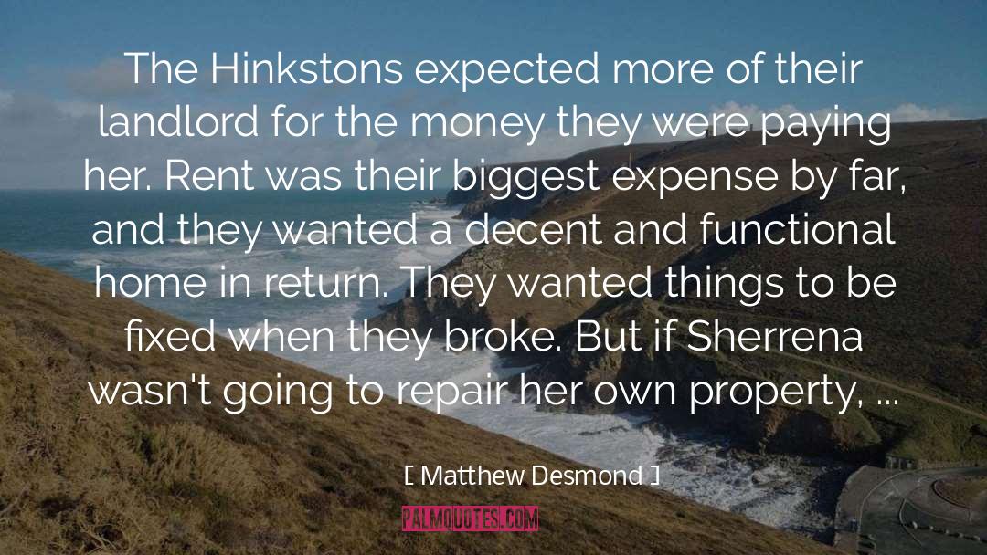 Matthew Desmond Quotes: The Hinkstons expected more of