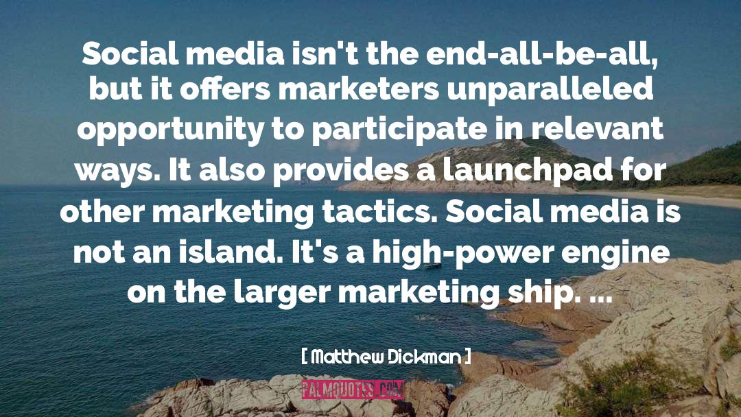 Matthew Dickman Quotes: Social media isn't the end-all-be-all,