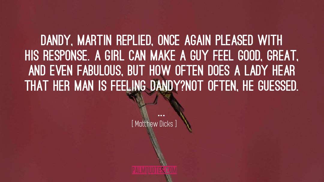Matthew Dicks Quotes: Dandy, Martin replied, once again