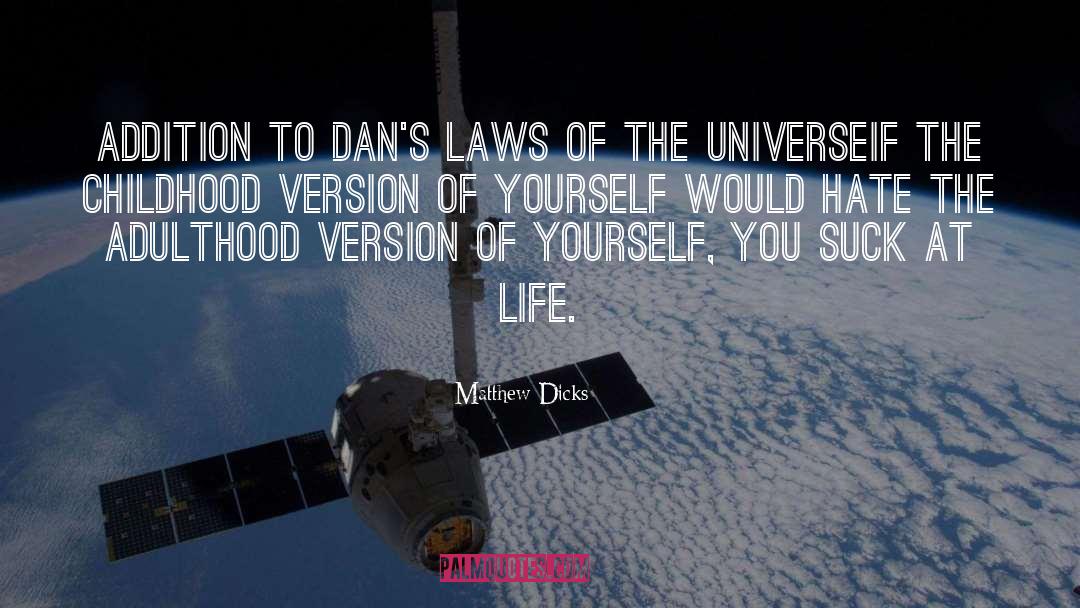 Matthew Dicks Quotes: Addition to Dan's Laws of