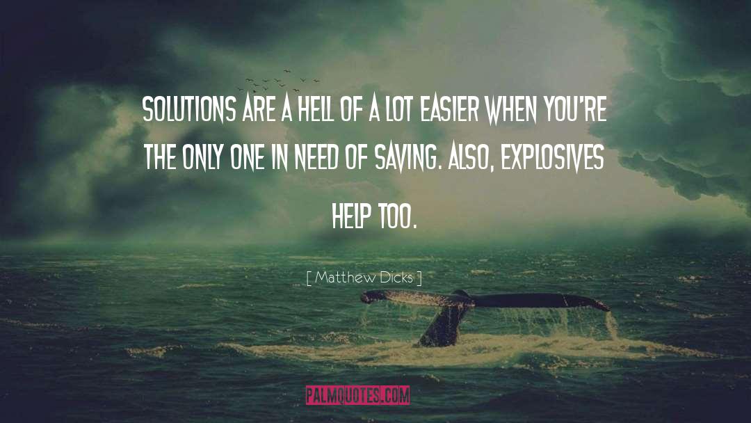 Matthew Dicks Quotes: Solutions are a hell of