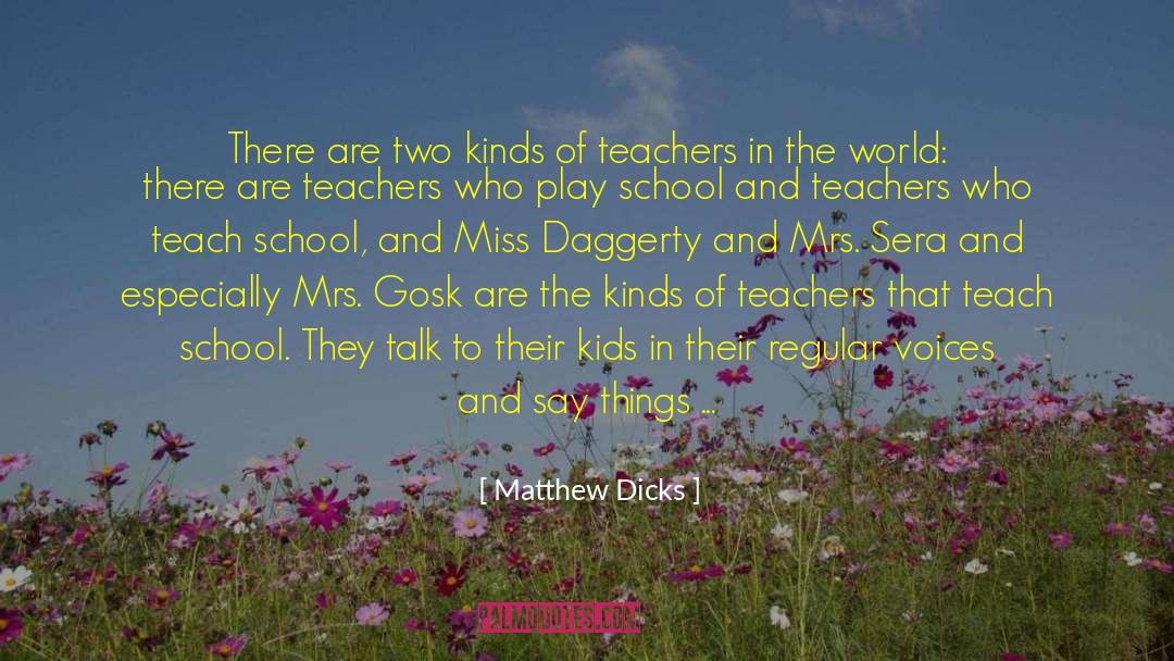 Matthew Dicks Quotes: There are two kinds of