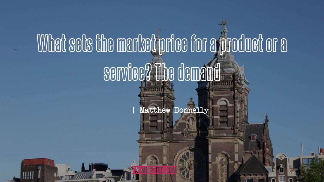 Matthew Donnelly Quotes: What sets the market price
