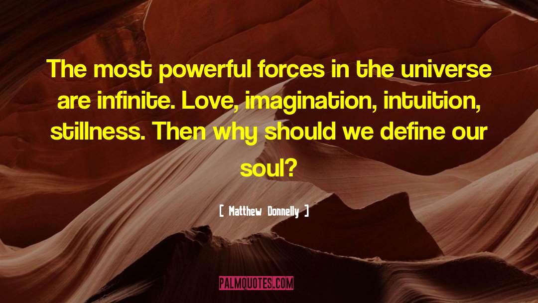 Matthew Donnelly Quotes: The most powerful forces in