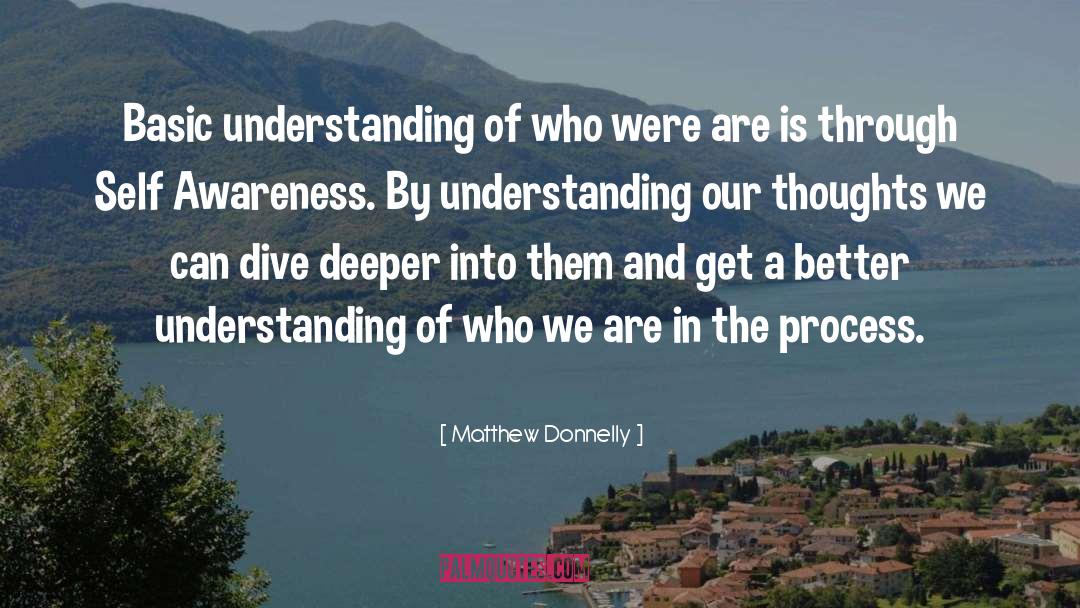 Matthew Donnelly Quotes: Basic understanding of who were