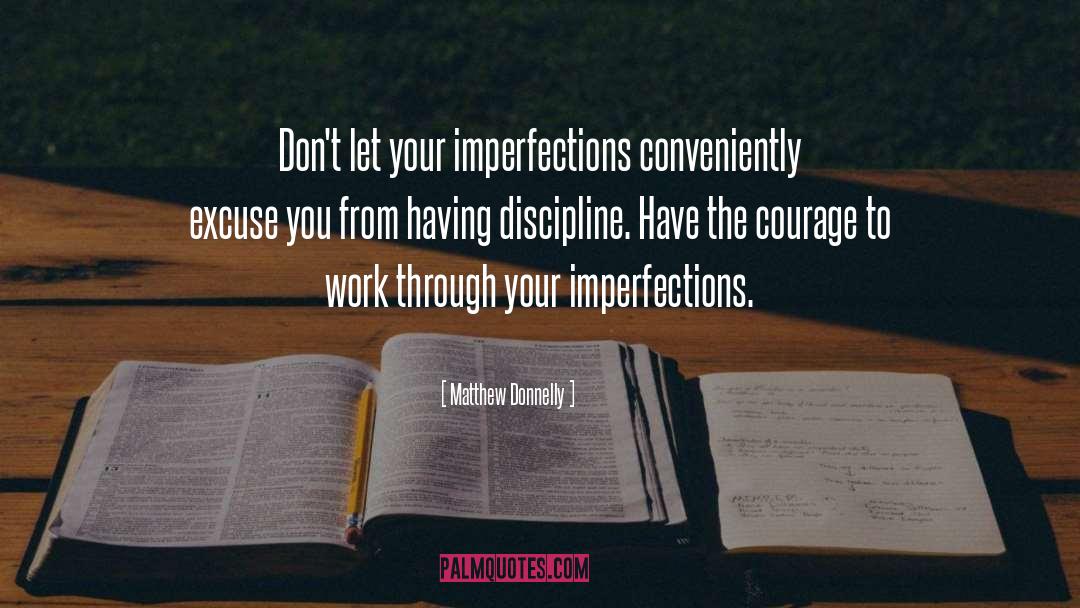 Matthew Donnelly Quotes: Don't let your imperfections conveniently