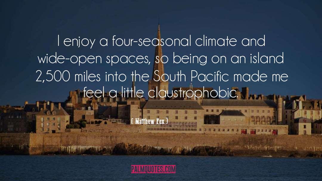 Matthew Fox Quotes: I enjoy a four-seasonal climate