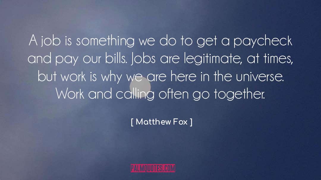 Matthew Fox Quotes: A job is something we