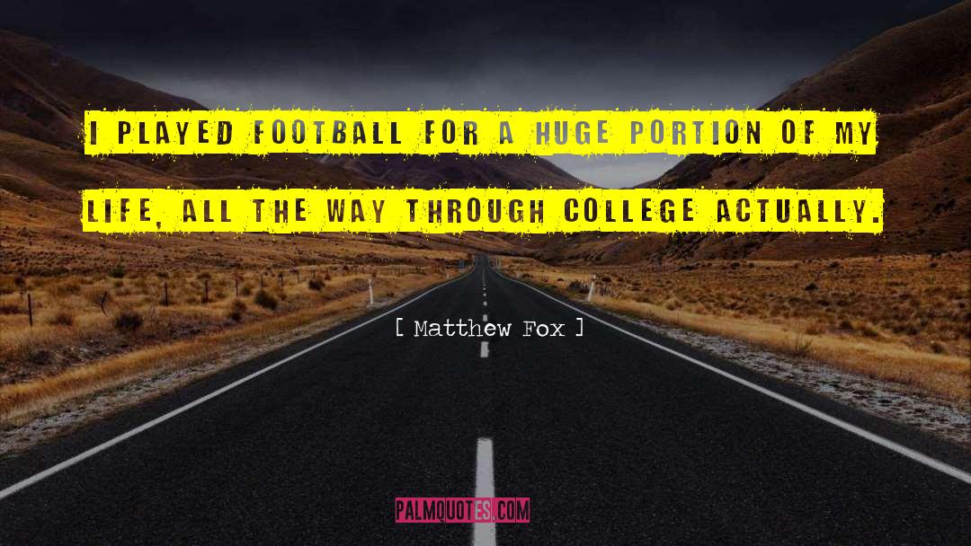Matthew Fox Quotes: I played football for a