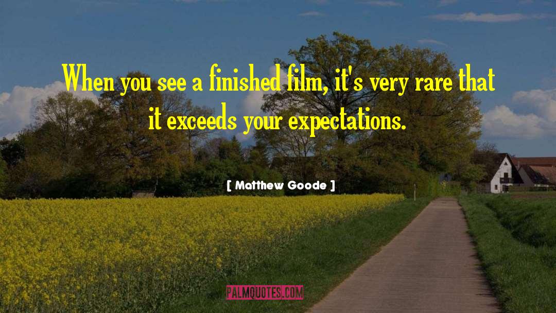 Matthew Goode Quotes: When you see a finished