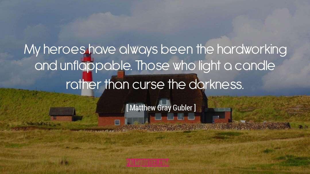 Matthew Gray Gubler Quotes: My heroes have always been
