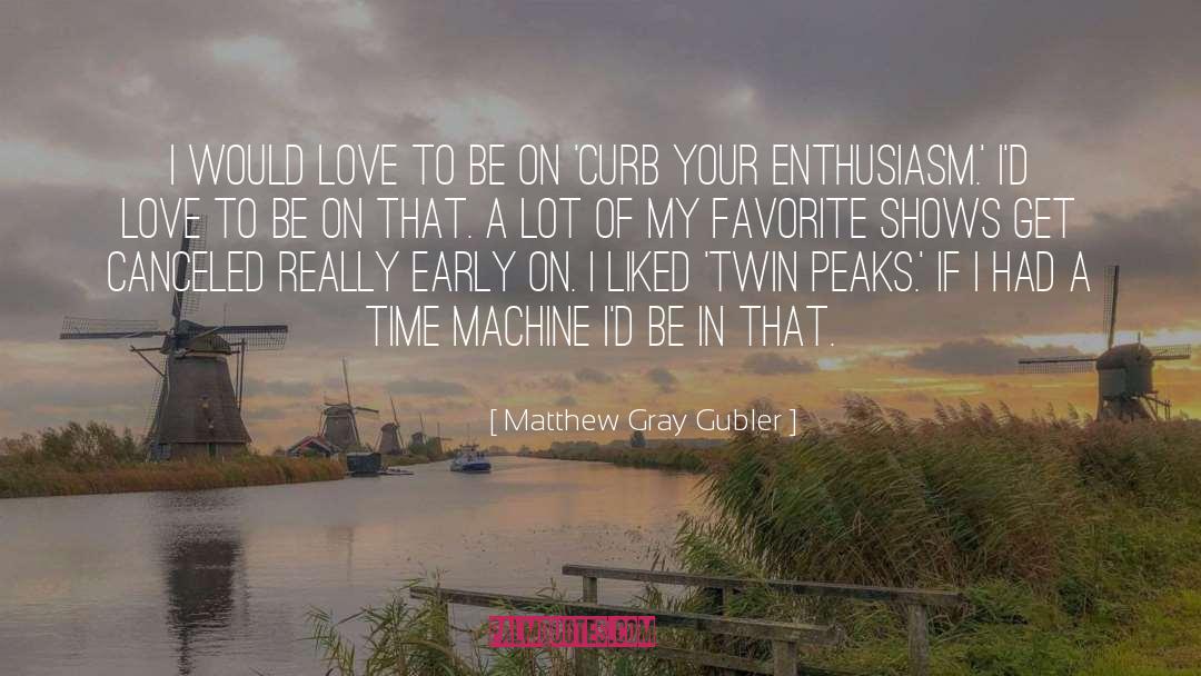 Matthew Gray Gubler Quotes: I would love to be