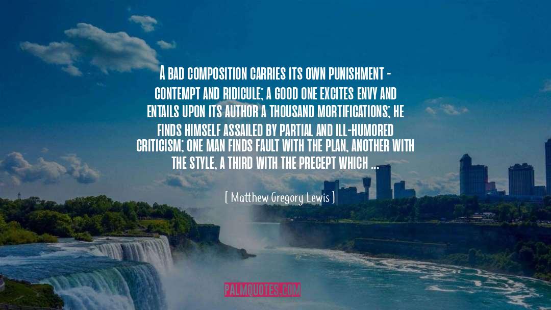 Matthew Gregory Lewis Quotes: A bad composition carries its