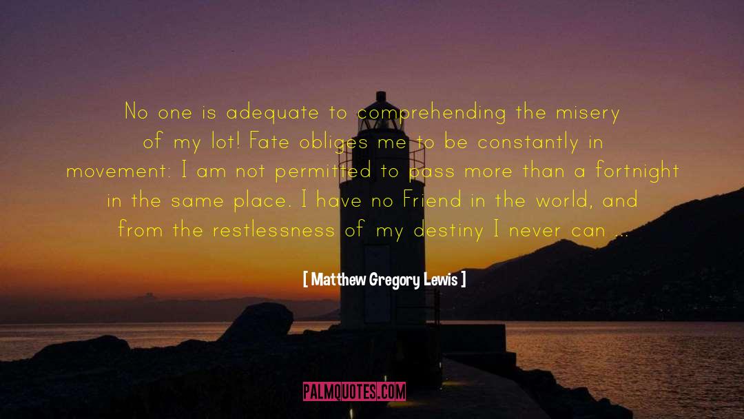 Matthew Gregory Lewis Quotes: No one is adequate to