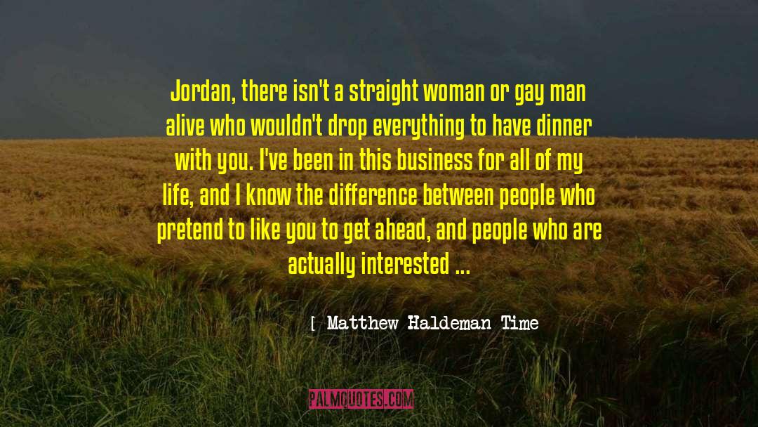 Matthew Haldeman-Time Quotes: Jordan, there isn't a straight